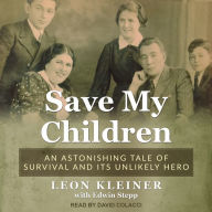 Save my Children: An Astonishing Tale of Survival and its Unlikely Hero