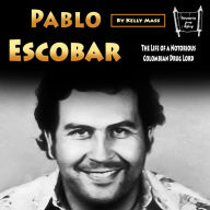 Pablo Escobar: The Life of a Notorious Colombian Drug Lord