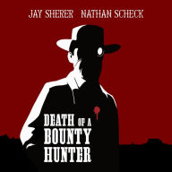 Death of a Bounty Hunter: A Weird Western