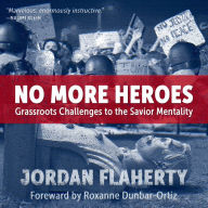 No More Heroes: Grassroots Challenges to the Savior Mentality