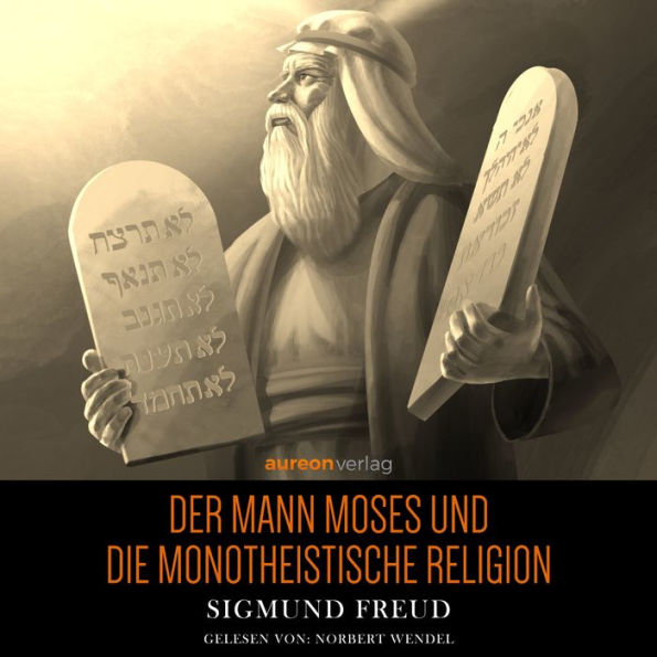 Der Mann Moses und die monotheistische Religion