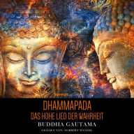 Dhammapada: Das Hohe Lied der Wahrheit