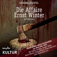 Die Affaire Ernst Winter - Kriminalhörspiel: Nach einem wahren Krimialfall aus dem Jahr 1900 (Abridged)
