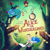 Alice im Wunderland von Lewis Carroll: Bearbeitung: Thomas Tippner (Abridged)