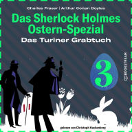 Das Turiner Grabtuch - Das Sherlock Holmes Ostern-Spezial, Tag 3 (Ungekürzt)