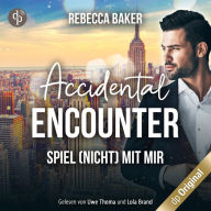 Accidental Encounter - Spiel (nicht) mit mir! (Ungekürzt)