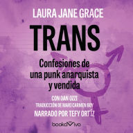 Trans: Confesiones de una punk anarquista y vendida (Confessions of Punk Rock's Most Infamous Anarchist Sellout)