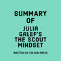 Summary of Julia Galef's The Scout Mindset