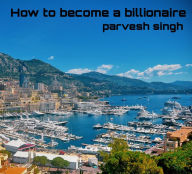 How to become a billionaire