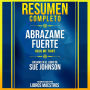 Resumen Completo: Abrazame Fuerte (Hold Me Tight) - Basado En El Libro De Sue Johnson (Abridged)