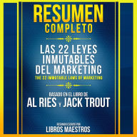 Resumen Completo: Las 22 Leyes Inmutables Del Marketing (The 22 Immutable Laws Of Marketing) - Basado En El Libro De Al Ries Y Jack Trout (Abridged)