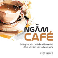 NG¿M CAFÉ: N¿¿ng t¿a vào chính b¿n thân mình ¿¿ v¿ v¿i bình yên và h¿nh phúc