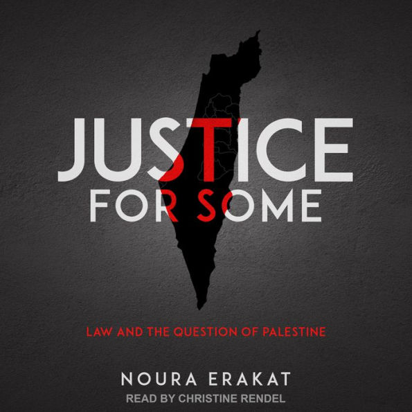 Justice for Some: Law and the Question of Palestine