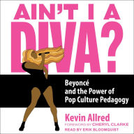 Ain't I a Diva?: Beyoncé and the Power of Pop Culture Pedagogy