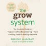 The Grow System: True Health, Wealth, and Happiness Come from the Ground