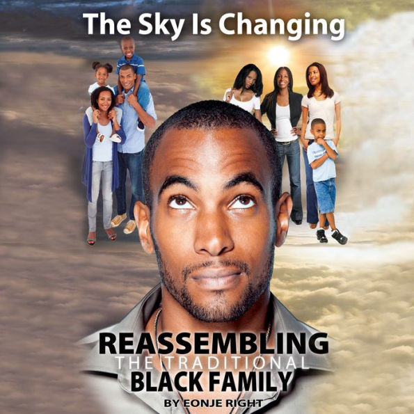 The Sky Is Changing: Reassembling the Traditional Black Family