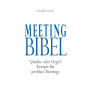 Meeting Bibel: Quickie oder Orgie? Rezepte für perfekte Meetings