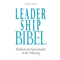 Leadership Bibel: Klarheit und Souveränität in der Führung
