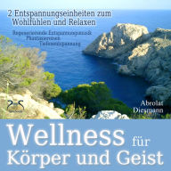 Wellness für Körper und Geist - zwei Entspannungseinheiten zum Wohlfühlen und Relaxen: Tiefenentspannung an einem Wellnesstag, nach einer Saunasitzung, oder nach einem Workout