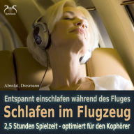 Schlafen im Flugzeug und auf Reisen - Mit Traumreise, Autosuggestion, Meeresrauschen und Entspannungsmusik: Extra lange Spielzeit (Abridged)