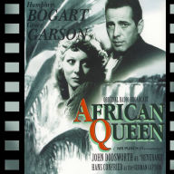 The African Queen: Adapted from the screenplay & performed for radio by the original film stars