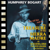 The Treasure of the Sierra Madre: Adapted from the screenplay & performed for radio by the original film stars