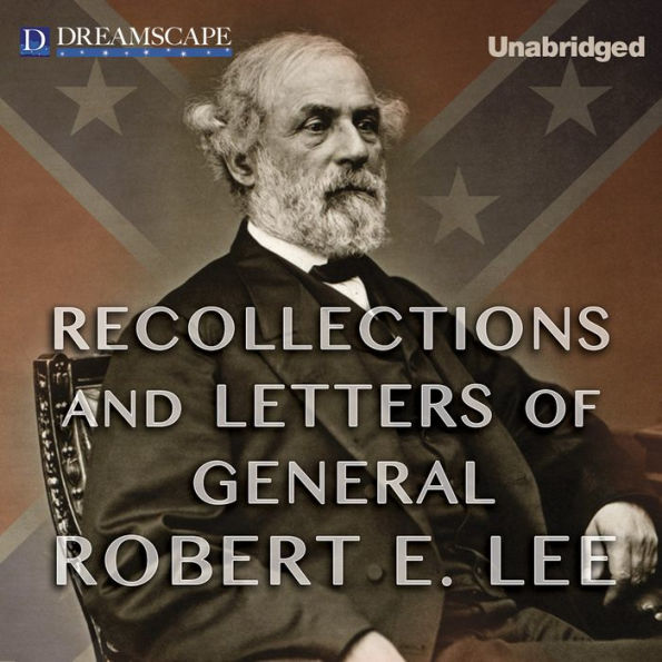 Recollections and Letters of General Robert E. Lee