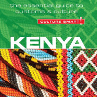 Kenya - Culture Smart!: The Essential Guide to Customs & Culture