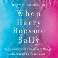 When Harry Became Sally: Responding to the Transgender Moment