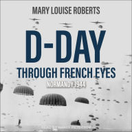 D-Day Through French Eyes: Normandy 1944