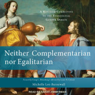 Neither Complementarian nor Egalitarian: A Kingdom Corrective to the Evangelical Gender Debate