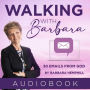 Walking with Barbara: 30 Emails from God