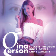 Gina Gerson: Success Through Inner Power and Sexuality