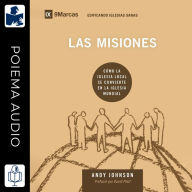 Las Misiones: Cómo la Iglesia Local Se Convierte en la Iglesia Mundial