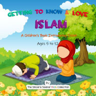 Getting to Know & Love Islam: A Children's Book Introducing Islam