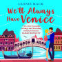 We'll Always Have Venice