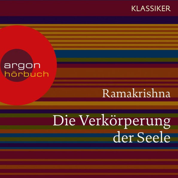 Ramakrishna. Die Verkörperung der Seele - Worte der Weisheit (Szenische Lesung)