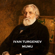 Mumu: Turgenev brilliantly displays the relationship between man and mans best friend and an awful choice it will bring.