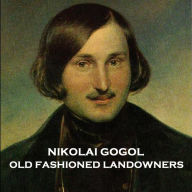 Old Fashioned Landowners: Gogols story of an aging couple who must confont the harsh lessons of mortality.