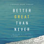 Better Great Than Never: Believing It's Possible Is Where Champions Begin