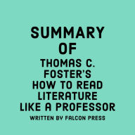 Summary of Thomas C. Foster's How to Read Literature Like a Professor