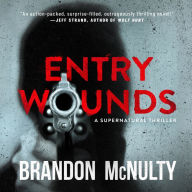 Entry Wounds: A Supernatural Thriller