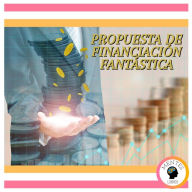 Propuesta De Financiación Fantástica