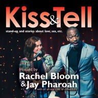 Kiss & Tell: Stand-Up & Stories About Love, Sex, Etc.