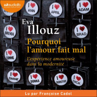 Pourquoi l'amour fait mal: L'expérience amoureuse dans la modernité