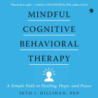 Mindful Cognitive Behavioral Therapy: A Simple Path to Healing, Hope, and Peace - Mindful CBT For Deep Healing