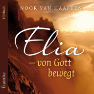 Elia - von Gott bewegt (Abridged)