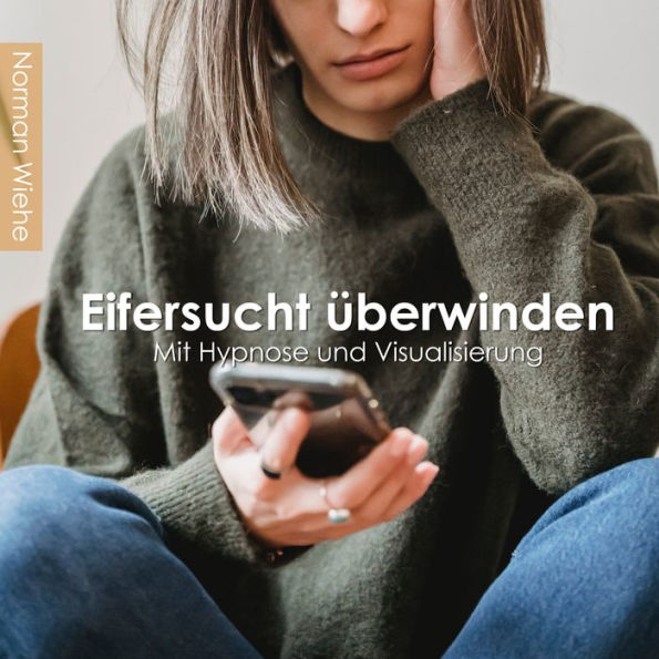 Eifersucht überwinden: Mit Hypnose und Visualisierung