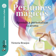 GuíaBurros: Perfumes mágicos: Aprende a personalizar tu aroma