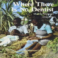 Where There Is No Dentist (Abridged)